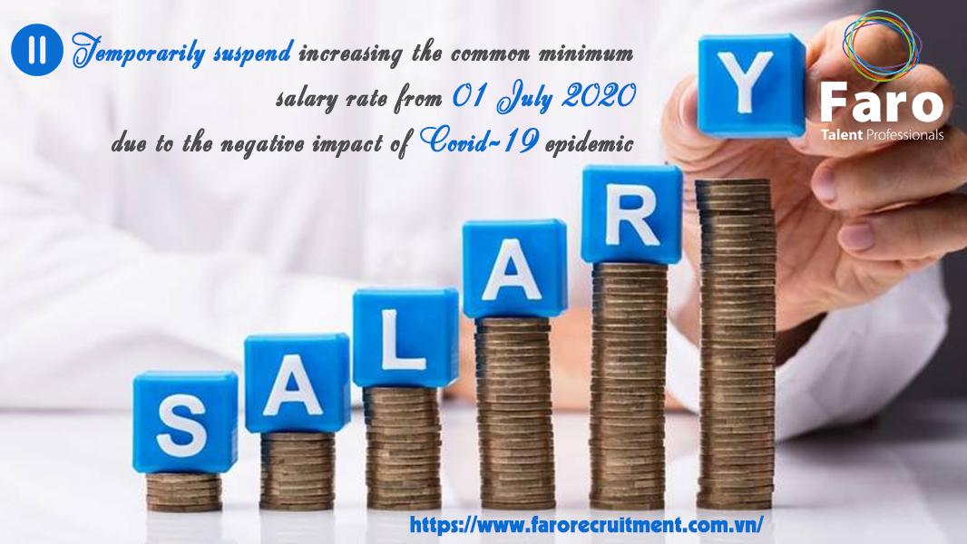 Temporarily suspend increasing the common minimum salary rate from 01 July 2020 due to the negative impact of Covid-19 epidemic